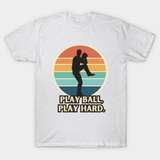 Play Ball, Play Hard. T-Shirt